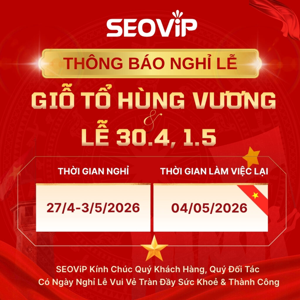 SEOViP THÔNG BÁO LỊCH NGHỈ LỄ GIỖ TỔ HÙNG VƯƠNG, 30/4 VÀ 1/5/2026
